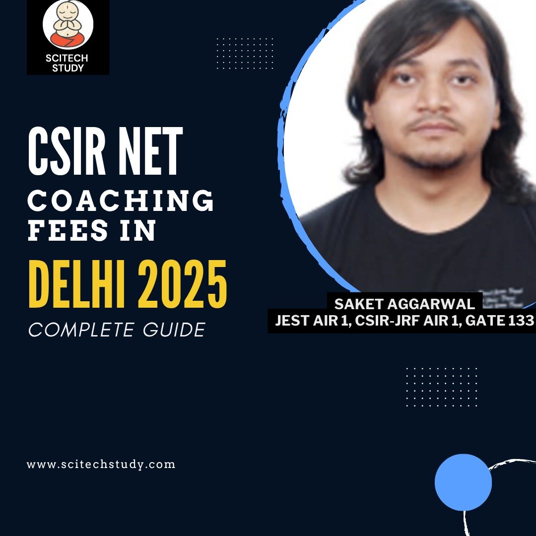 CSIR NET Coaching Fees in Delhi 2025 – Complete Guide - Scitech Study