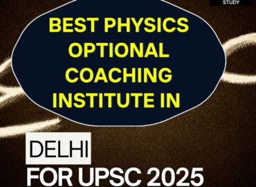 Best Physics Optional Coaching Institute in Delhi for UPSC 2025