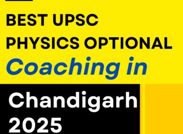 Best UPSC Physics Optional Coaching in Chandigarh 2025