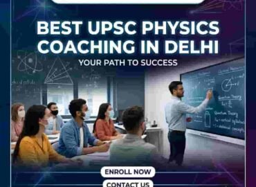 Best UPSC Physics Coaching in Delhi